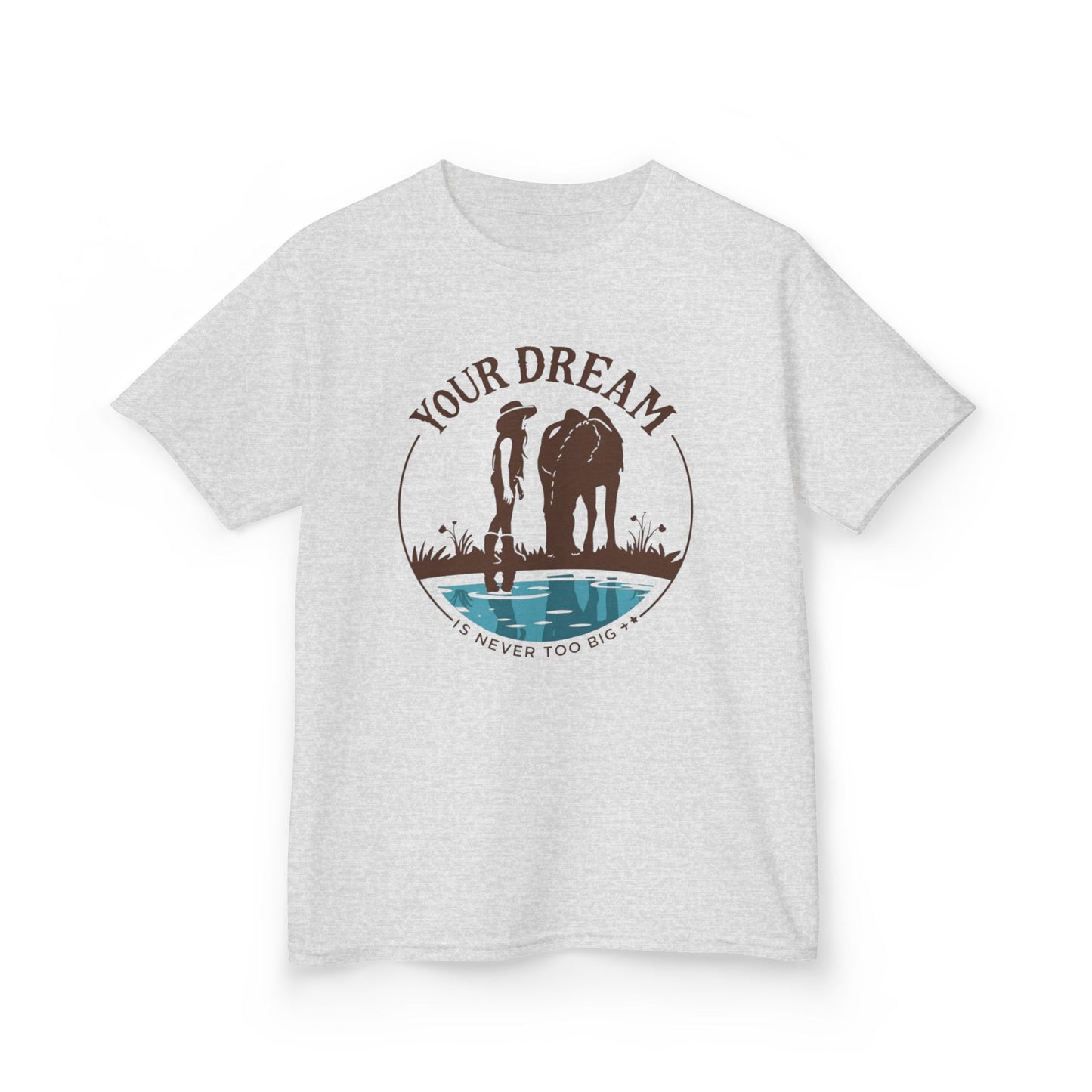 Junior T-Shirt — Your Dream is never too big