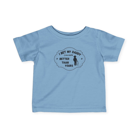 Infant Tee - 'I Bet My Daddy Rope Better Than Yours' Design