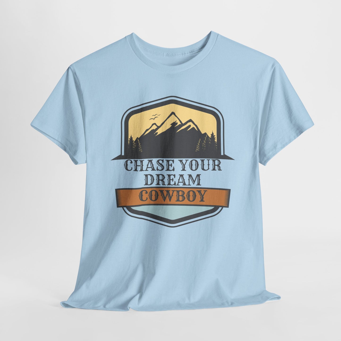 CHASE YOUR DREAM COWBOY Unisex Heavy Cotton Tee