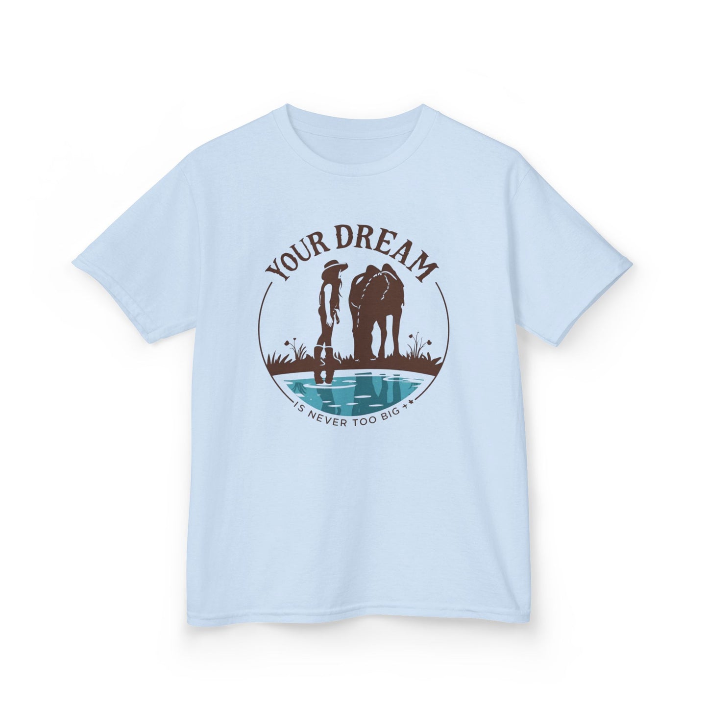 Junior T-Shirt — Your Dream is never too big