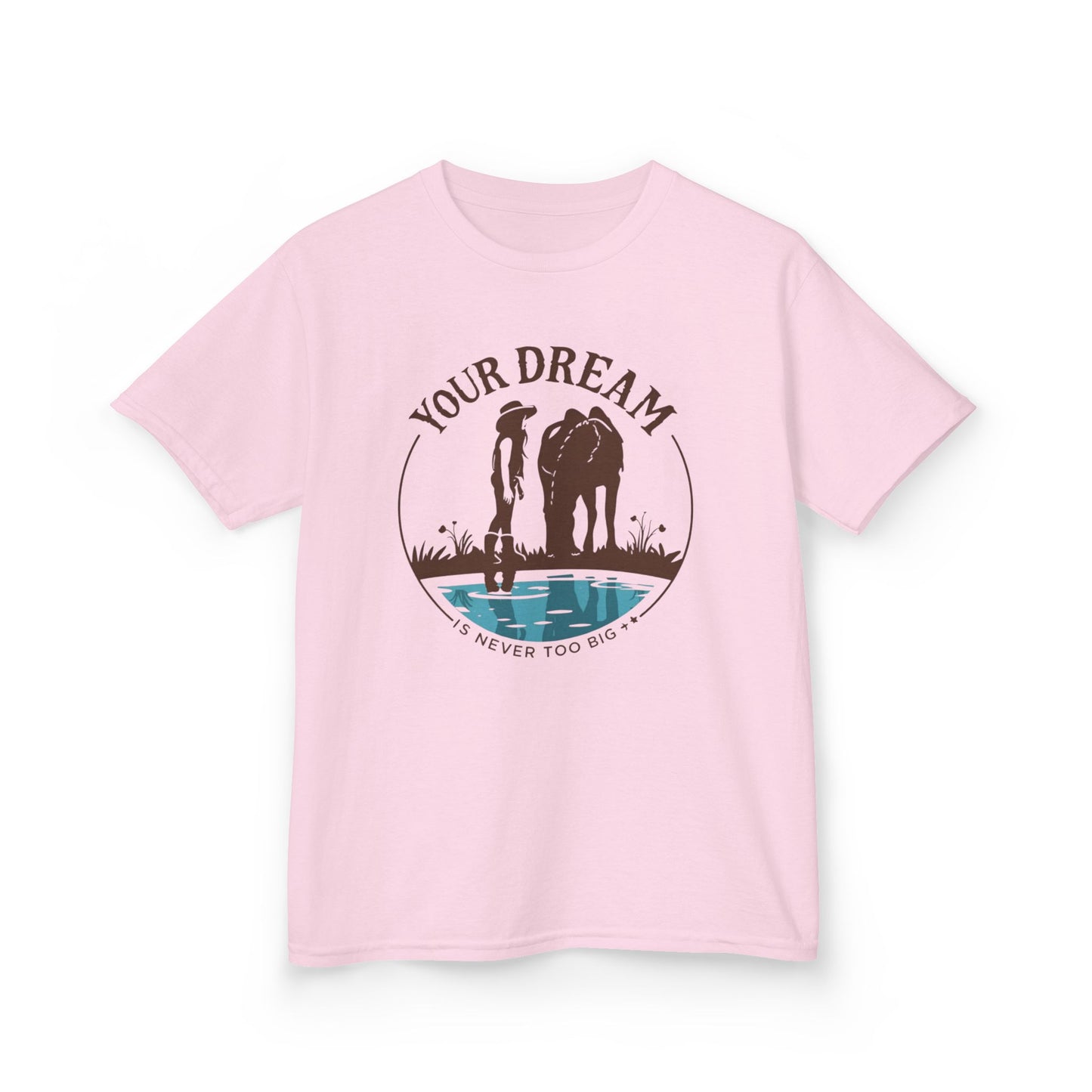 Junior T-Shirt — Your Dream is never too big