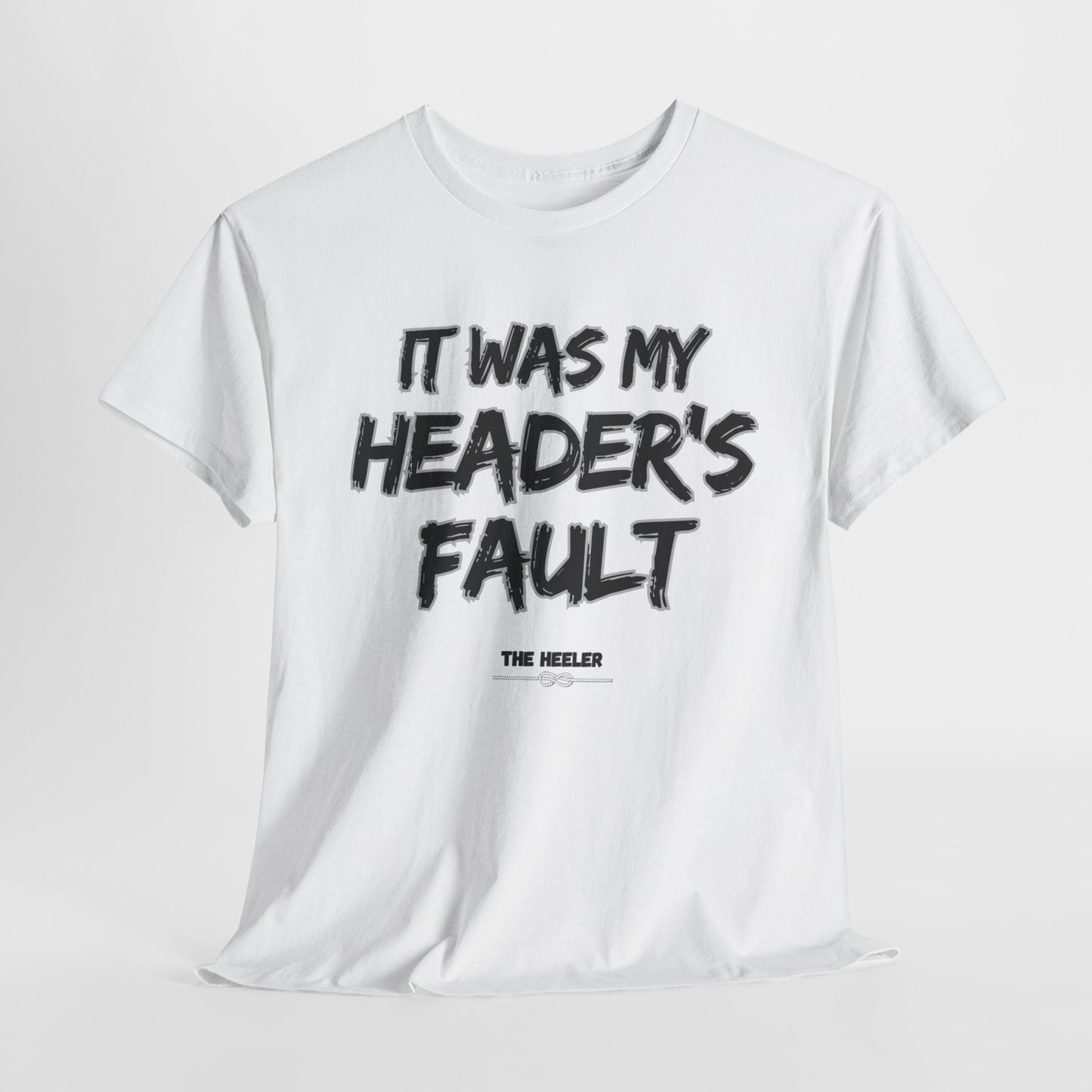 HEADER'S FAULT TEAM ROPING PARTNER RODEO Unisex Heavy Cotton Tee
