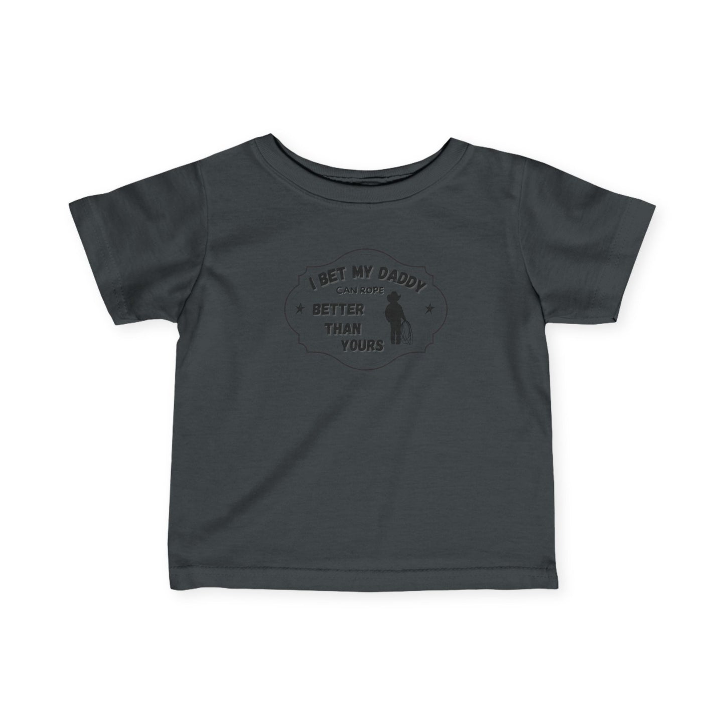 Infant Tee - 'I Bet My Daddy Rope Better Than Yours' Design