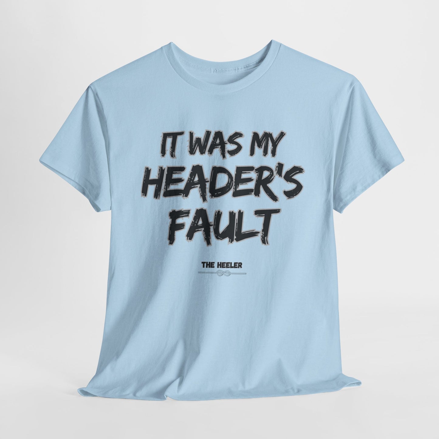HEADER'S FAULT TEAM ROPING PARTNER RODEO Unisex Heavy Cotton Tee