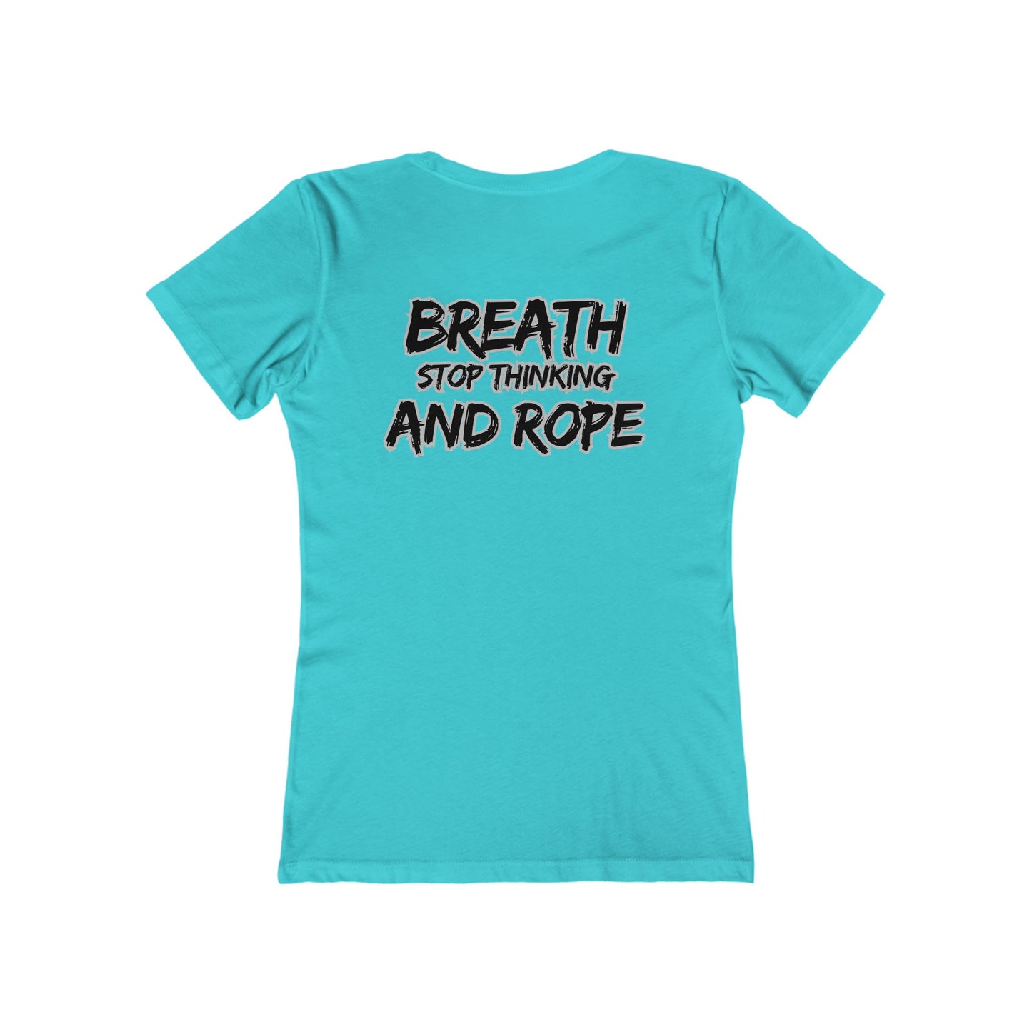 Breath, stop thinking and rope Cowgirl Women's Boyfriend Tee - Perfect for Casual Outings and Celebrations