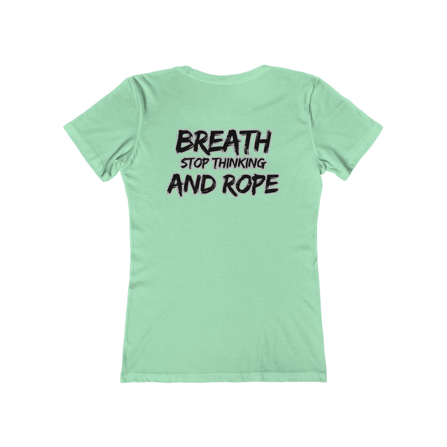 Breath, stop thinking and rope Cowgirl Women's Boyfriend Tee - Perfect for Casual Outings and Celebrations