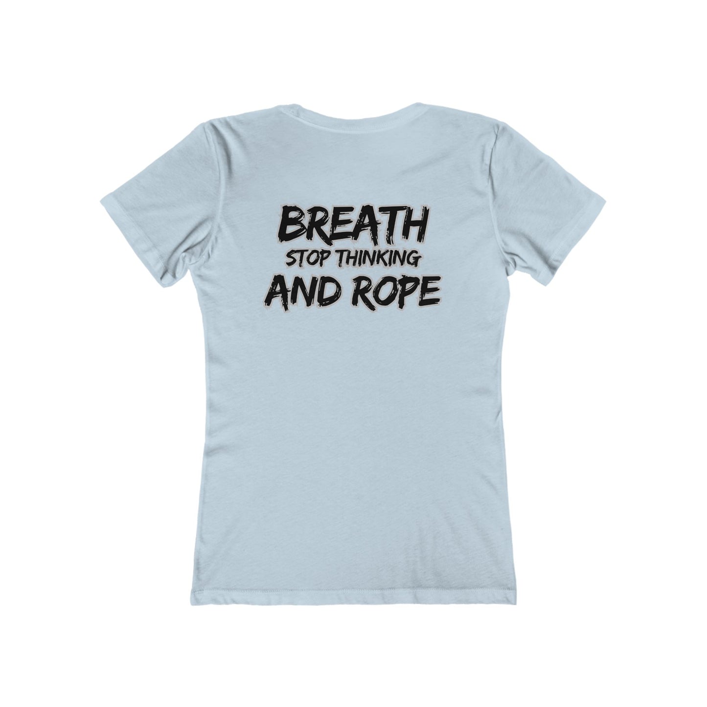 Breath, stop thinking and rope Cowgirl Women's Boyfriend Tee - Perfect for Casual Outings and Celebrations