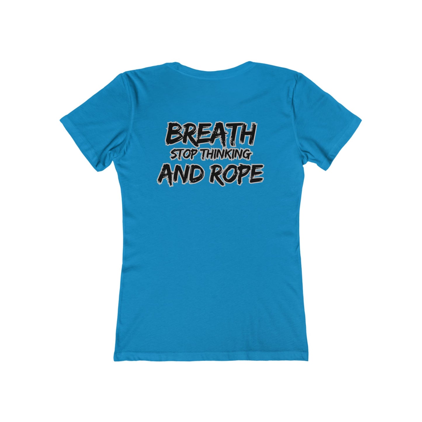 Breath, stop thinking and rope Cowgirl Women's Boyfriend Tee - Perfect for Casual Outings and Celebrations