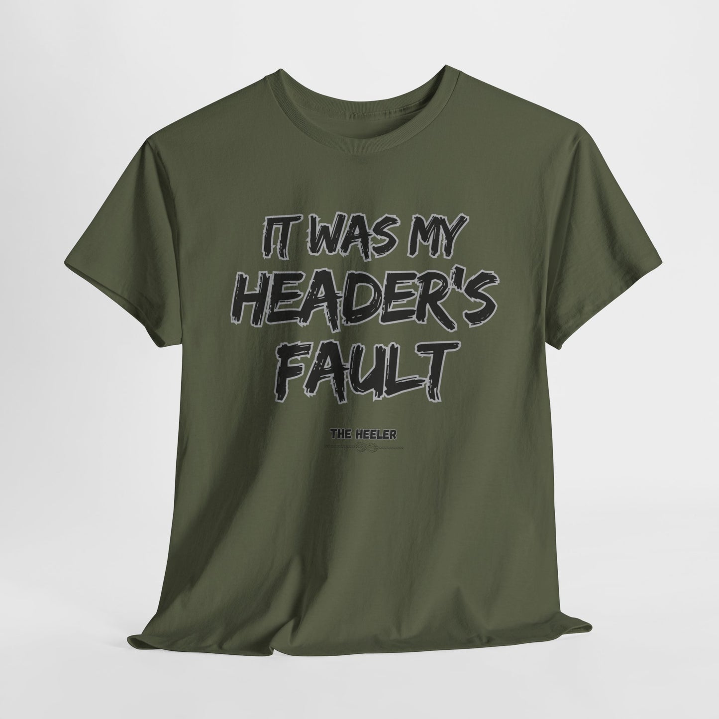 HEADER'S FAULT TEAM ROPING PARTNER RODEO Unisex Heavy Cotton Tee