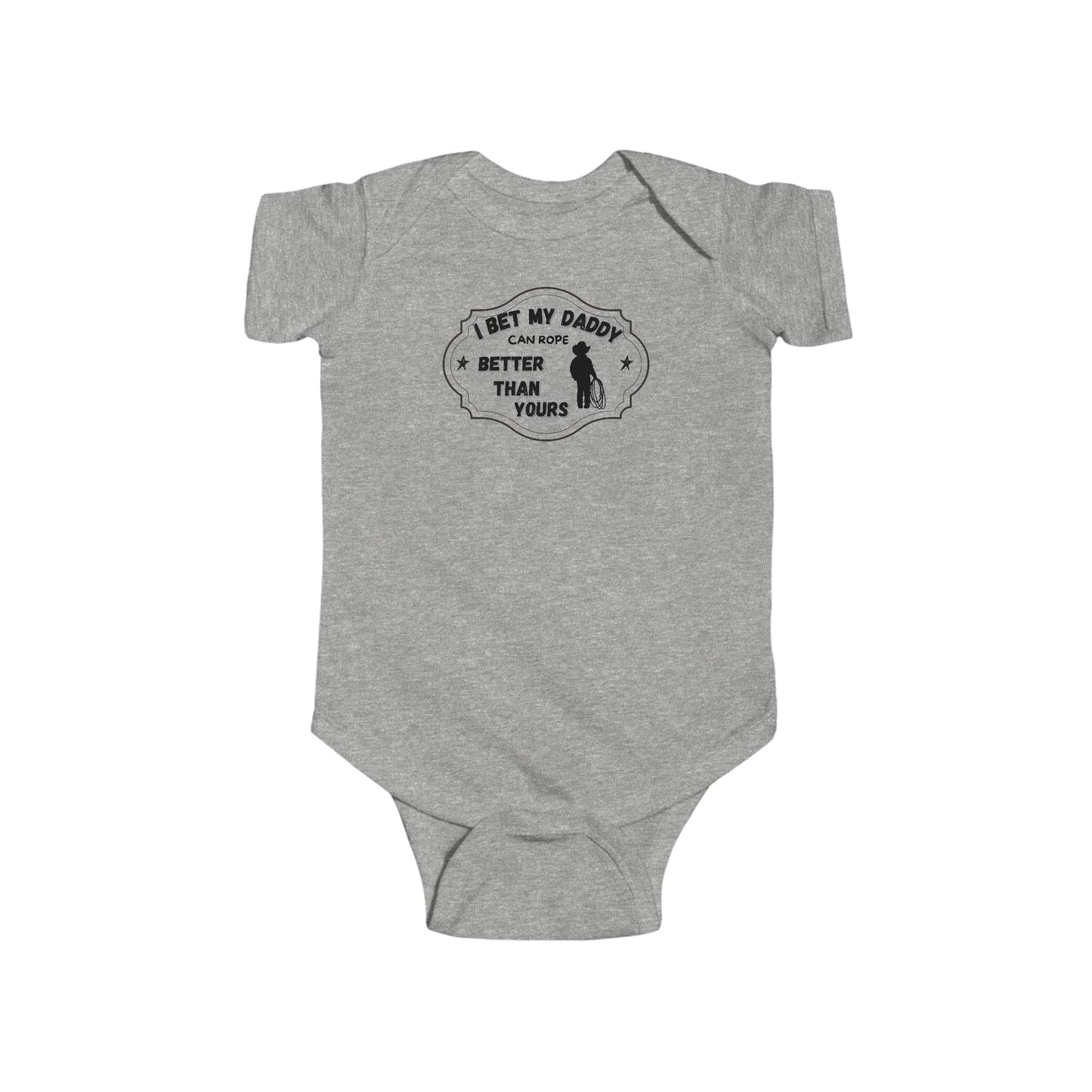 My daddy rope better than yours Infant Fine Jersey Bodysuit