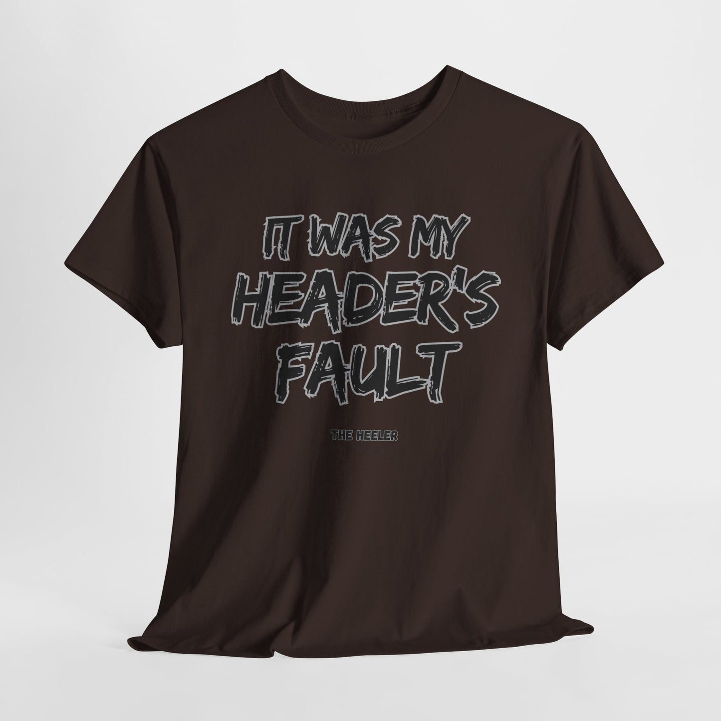 HEADER'S FAULT TEAM ROPING PARTNER RODEO Unisex Heavy Cotton Tee