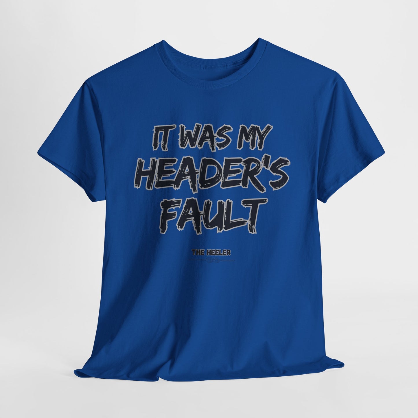 HEADER'S FAULT TEAM ROPING PARTNER RODEO Unisex Heavy Cotton Tee
