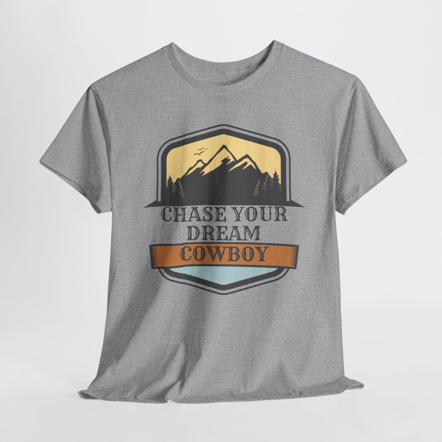 CHASE YOUR DREAM COWBOY Unisex Heavy Cotton Tee