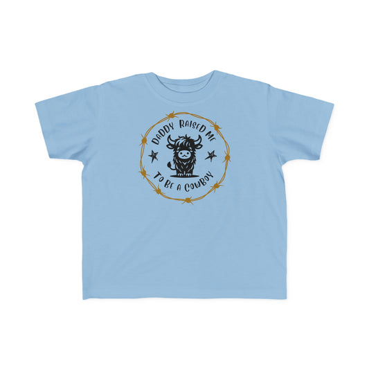 DADDY RAISED ME TO BE A COWBOY Toddler's Fine Jersey Tee